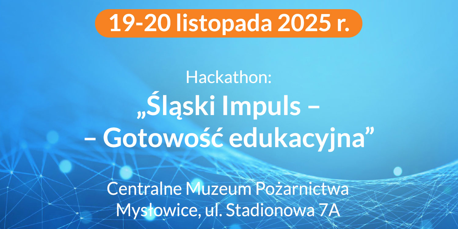 Hackathon: „Śląski Impuls – Gotowość edukacyjna”